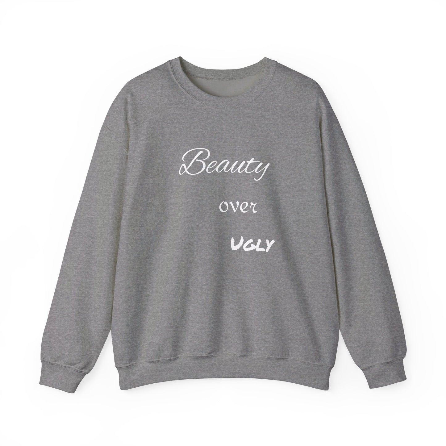 Beauty over ugly Sweatshirt