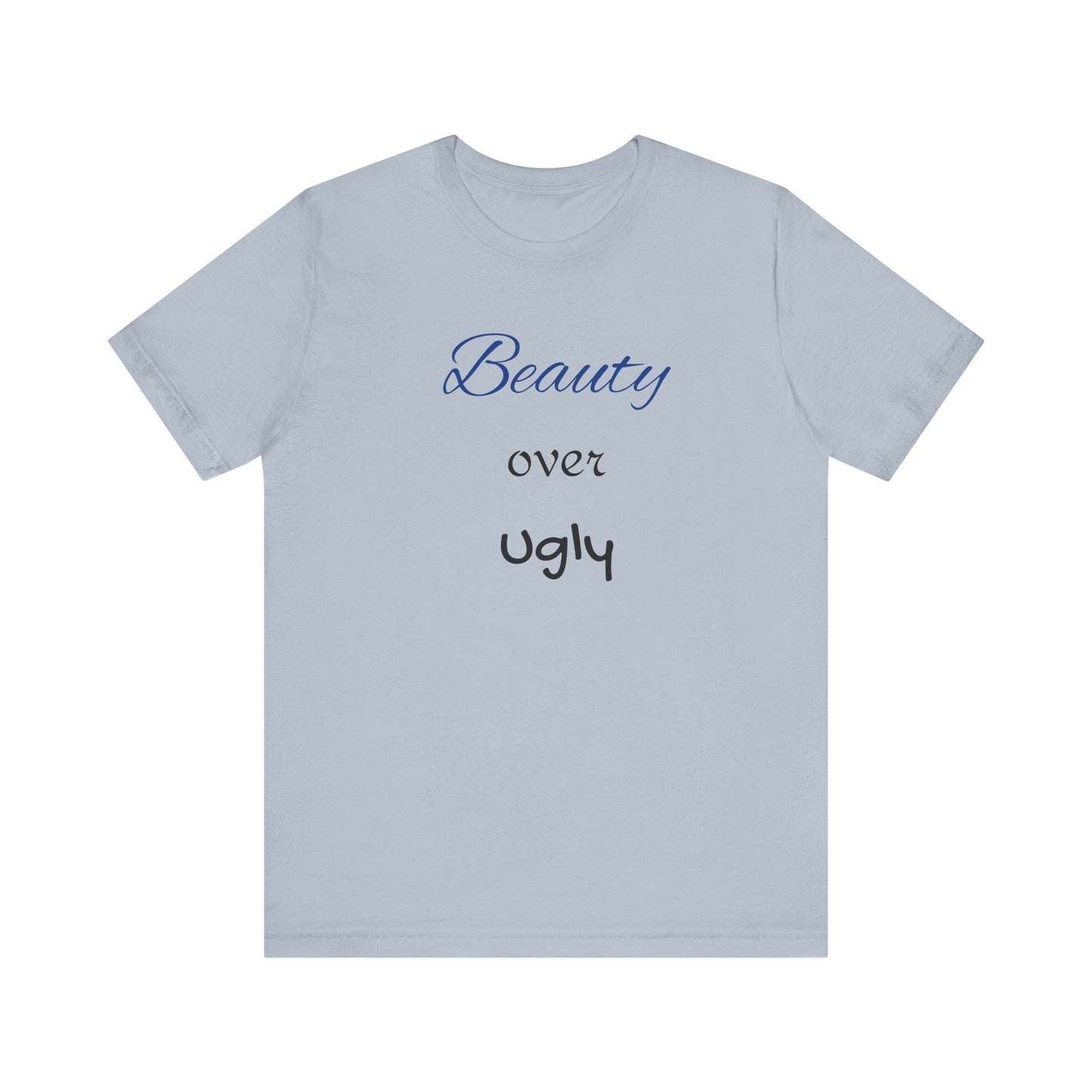 Beauty over Ugly T-shirt
