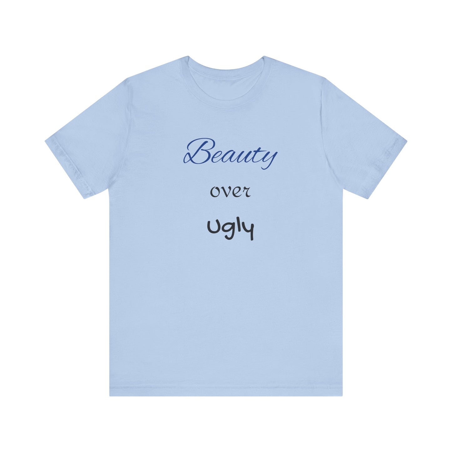 Beauty over Ugly T-shirt