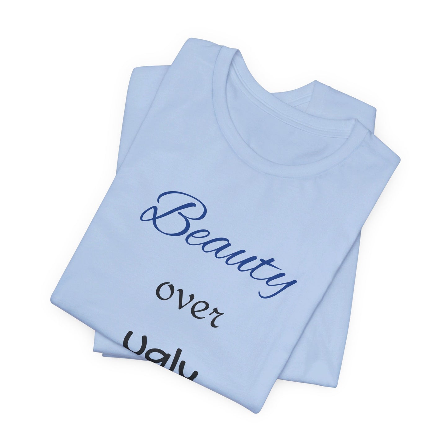 Beauty over Ugly T-shirt