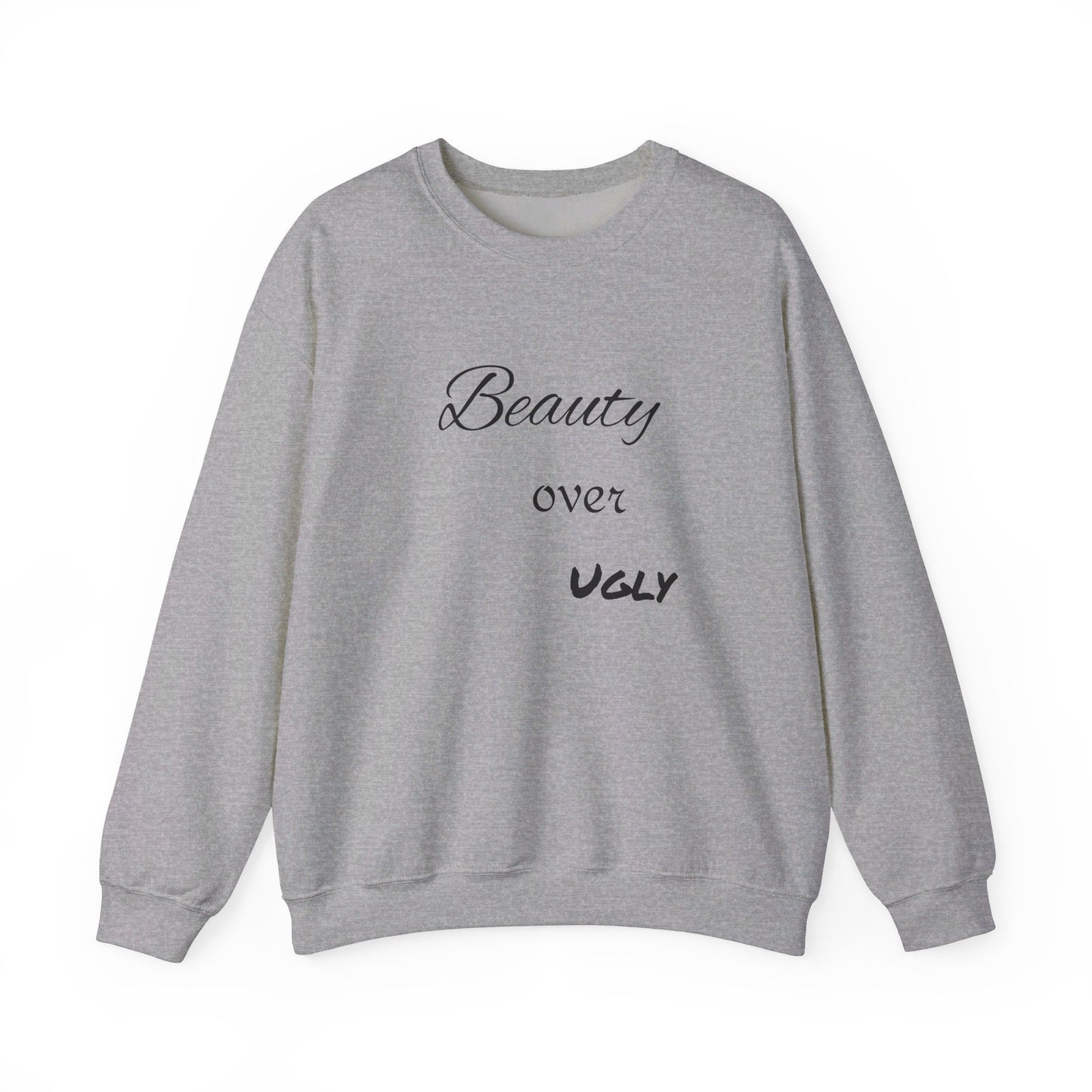 Beauty over ugly Sweatshirt