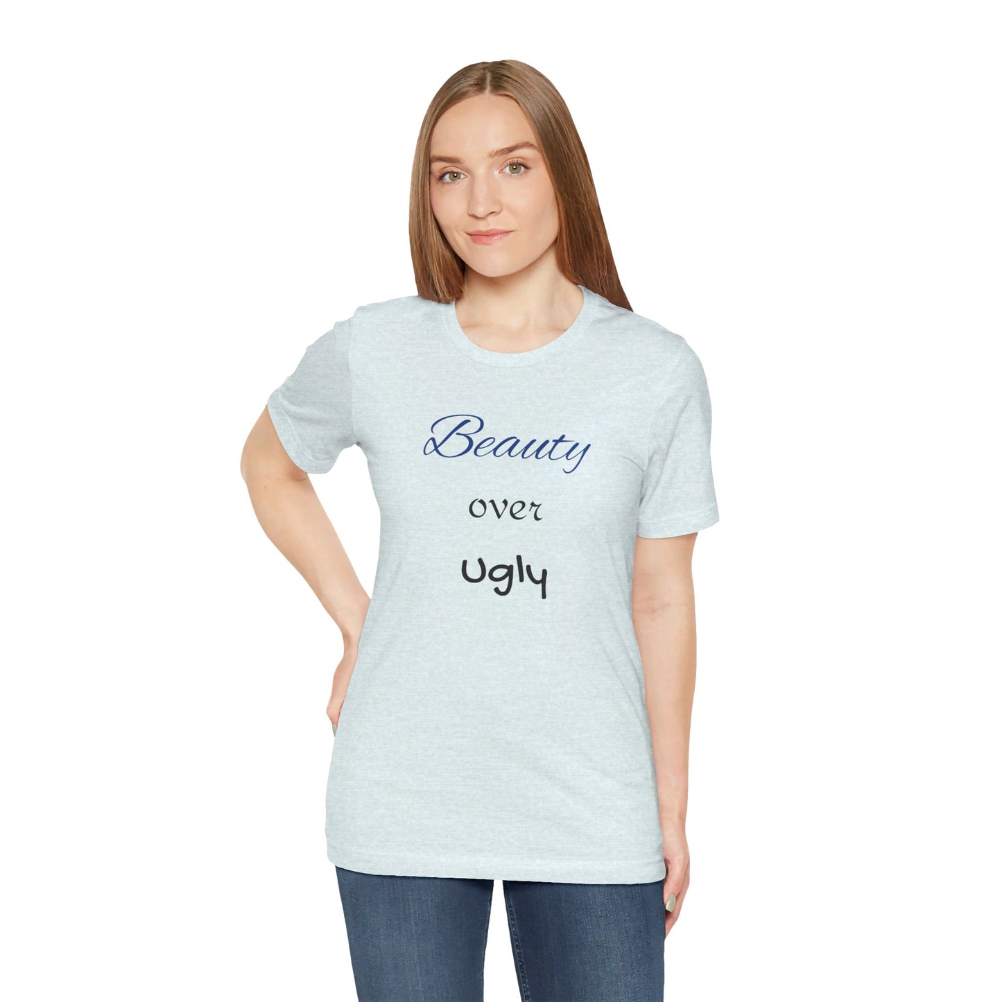Beauty over Ugly T-shirt