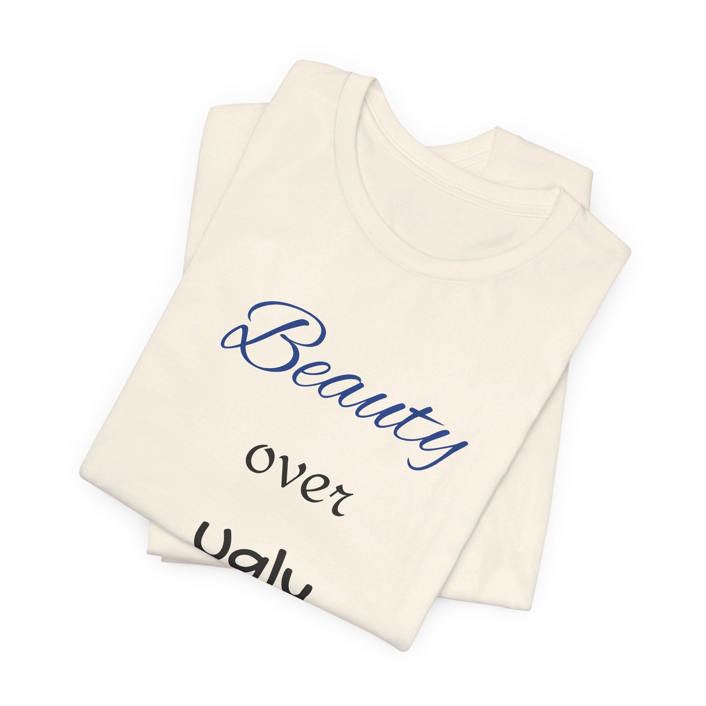 Beauty over Ugly T-shirt