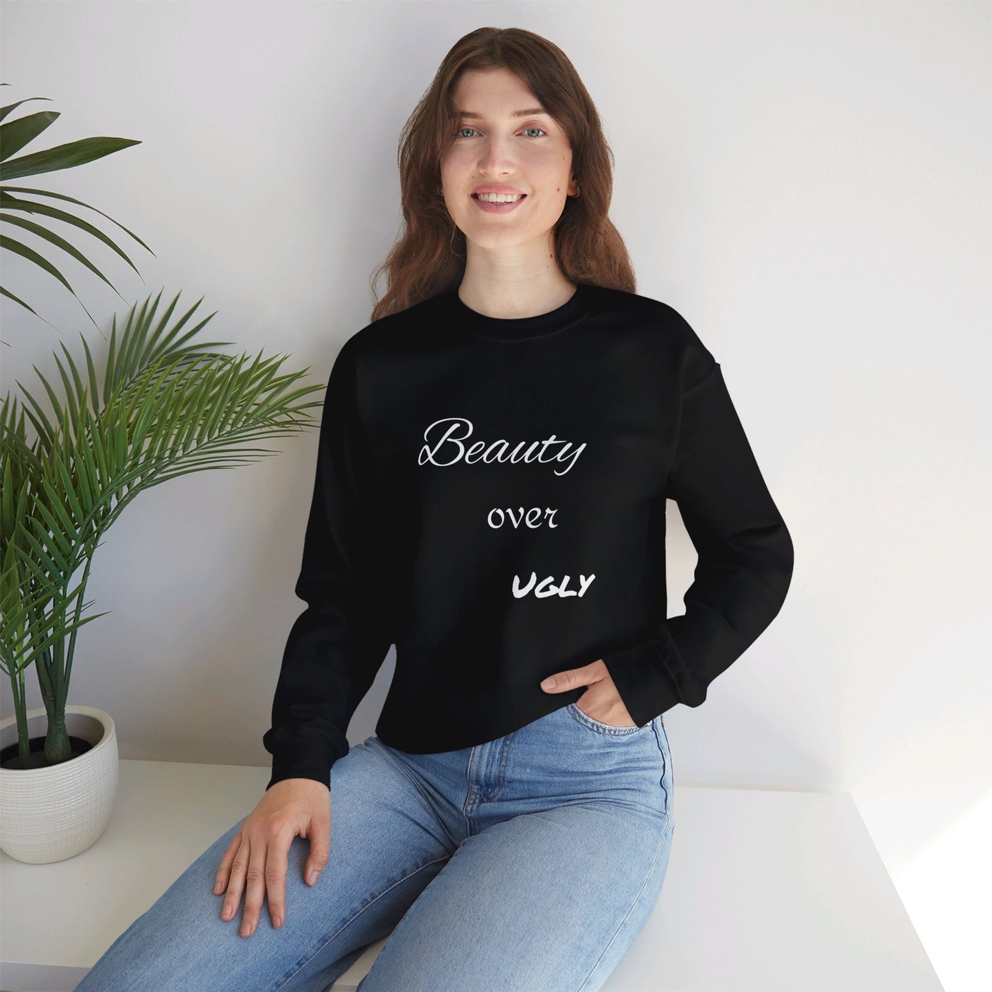 Beauty over ugly Sweatshirt