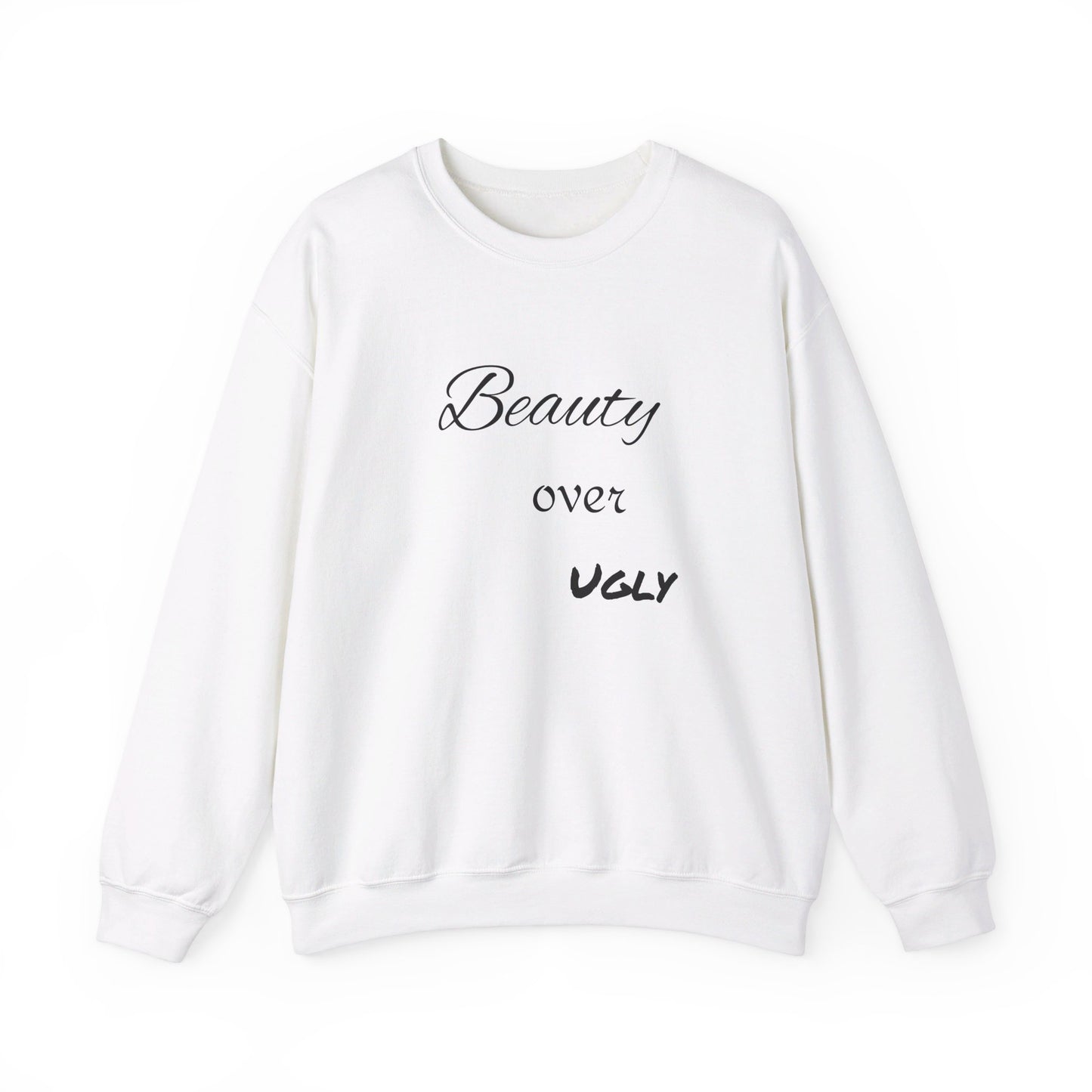 Beauty over ugly Sweatshirt