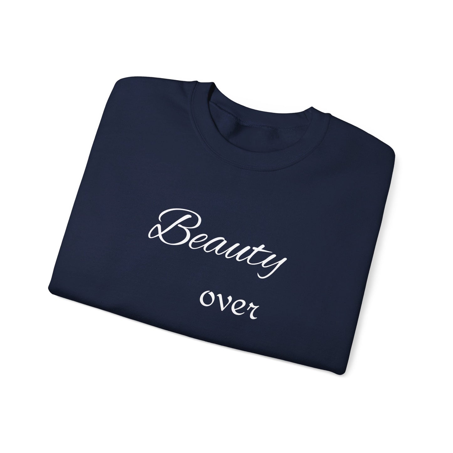 Beauty over ugly Sweatshirt