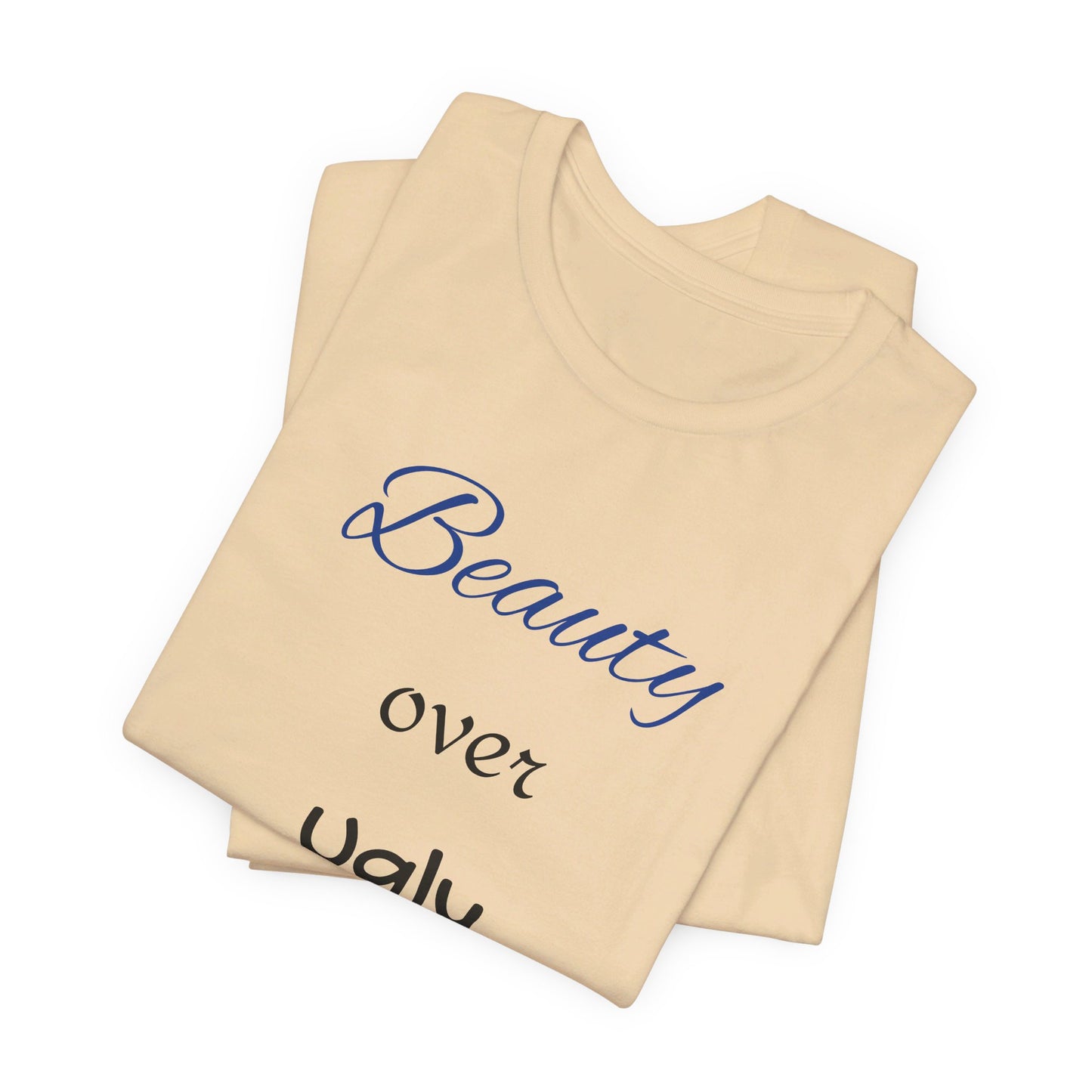 Beauty over Ugly T-shirt