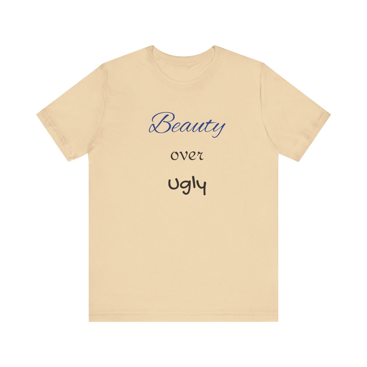 Beauty over Ugly T-shirt