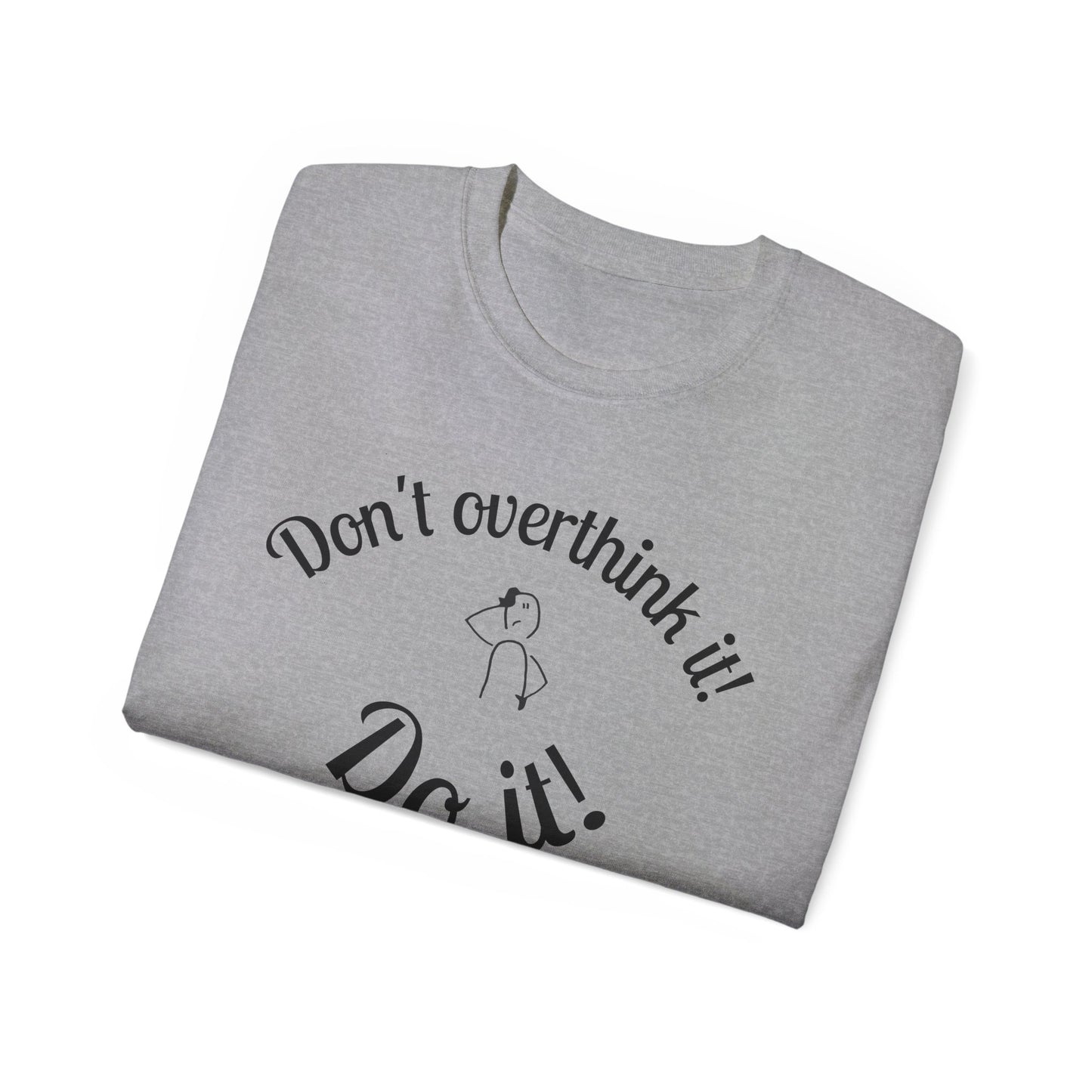 Stop Thinking, Start Doing Motivational T-Shirt