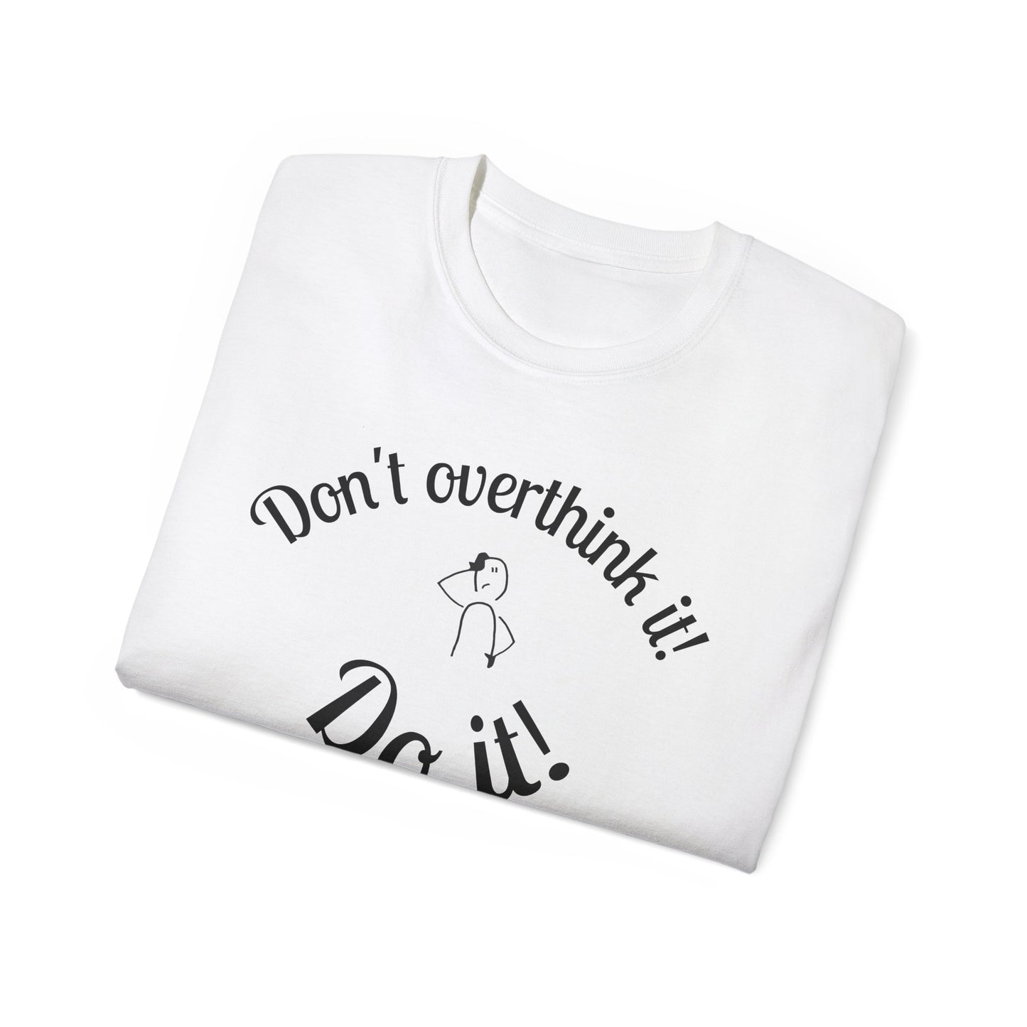 Stop Thinking, Start Doing Motivational T-Shirt