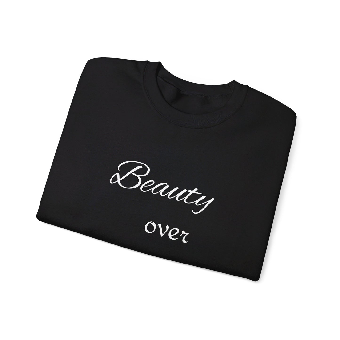 Beauty over ugly Sweatshirt