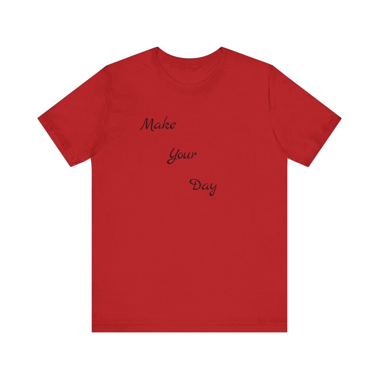 Make your Day Custom Short Sleeve T-shirt