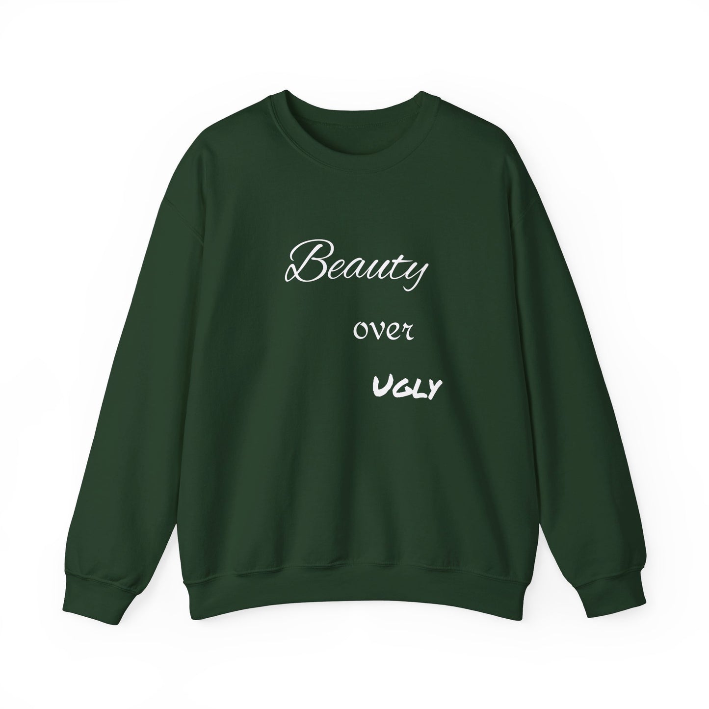 Beauty over ugly Sweatshirt