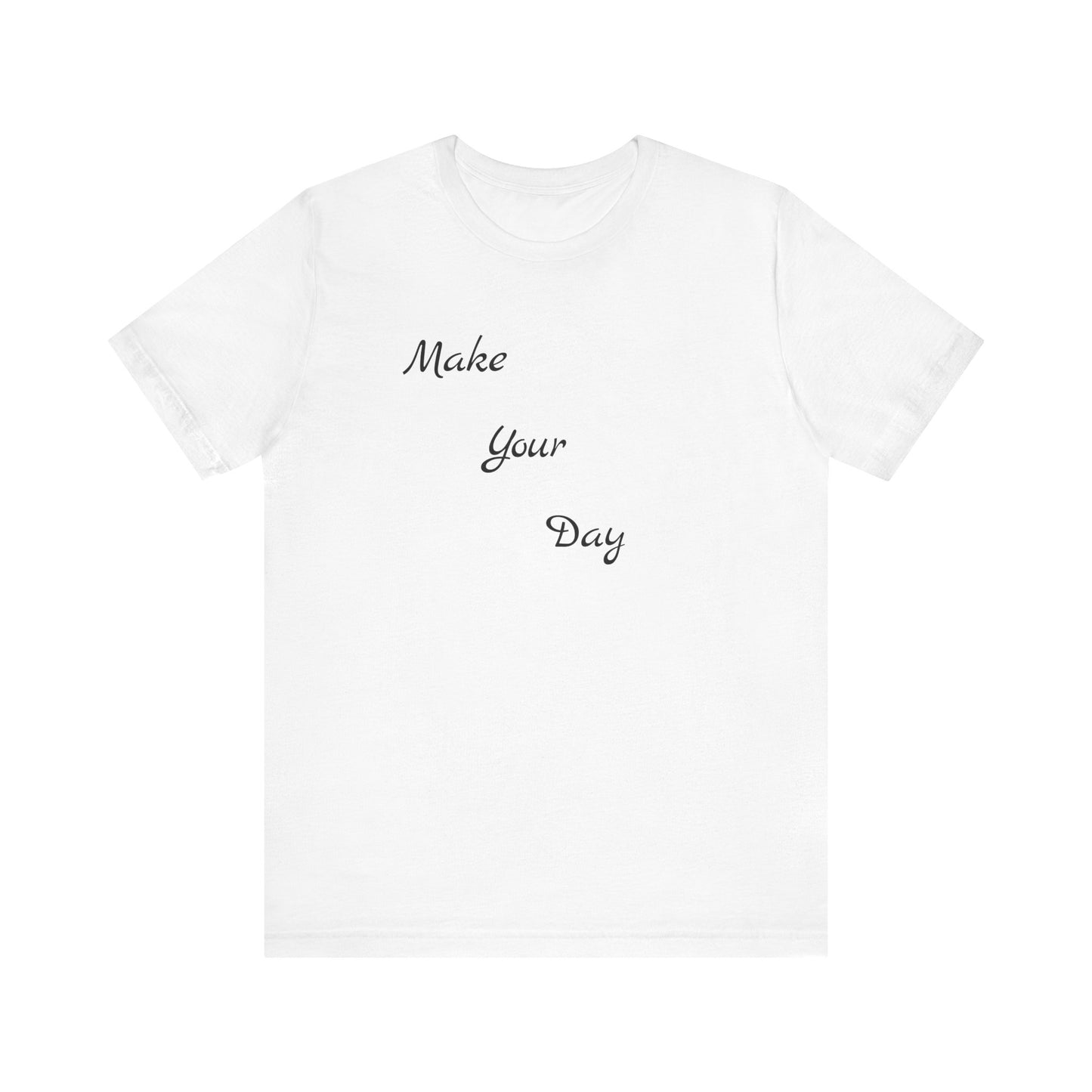 Make your Day Custom Short Sleeve T-shirt