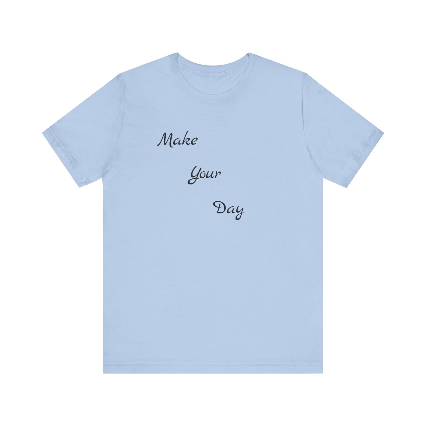 Make your Day Custom Short Sleeve T-shirt