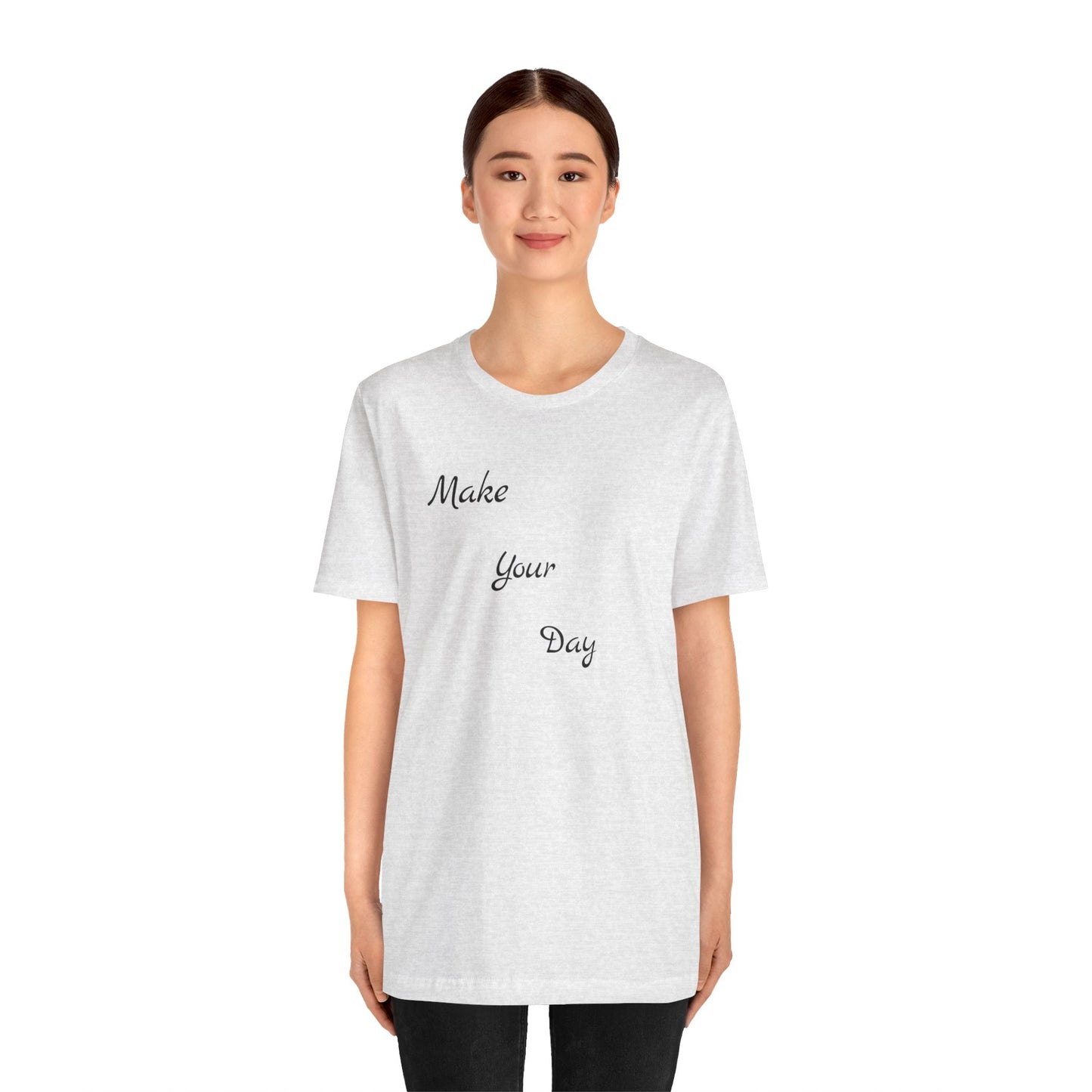 Make your Day Custom Short Sleeve T-shirt