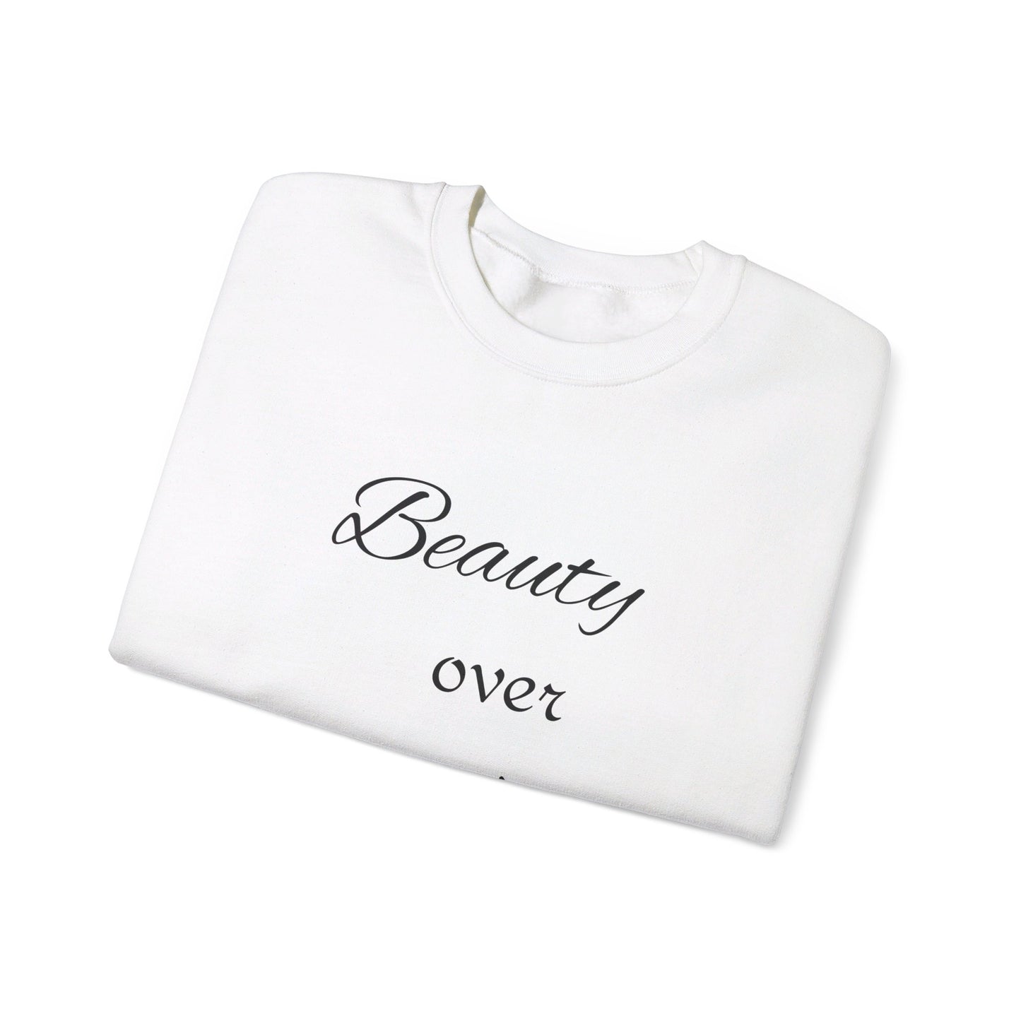 Beauty over ugly Sweatshirt
