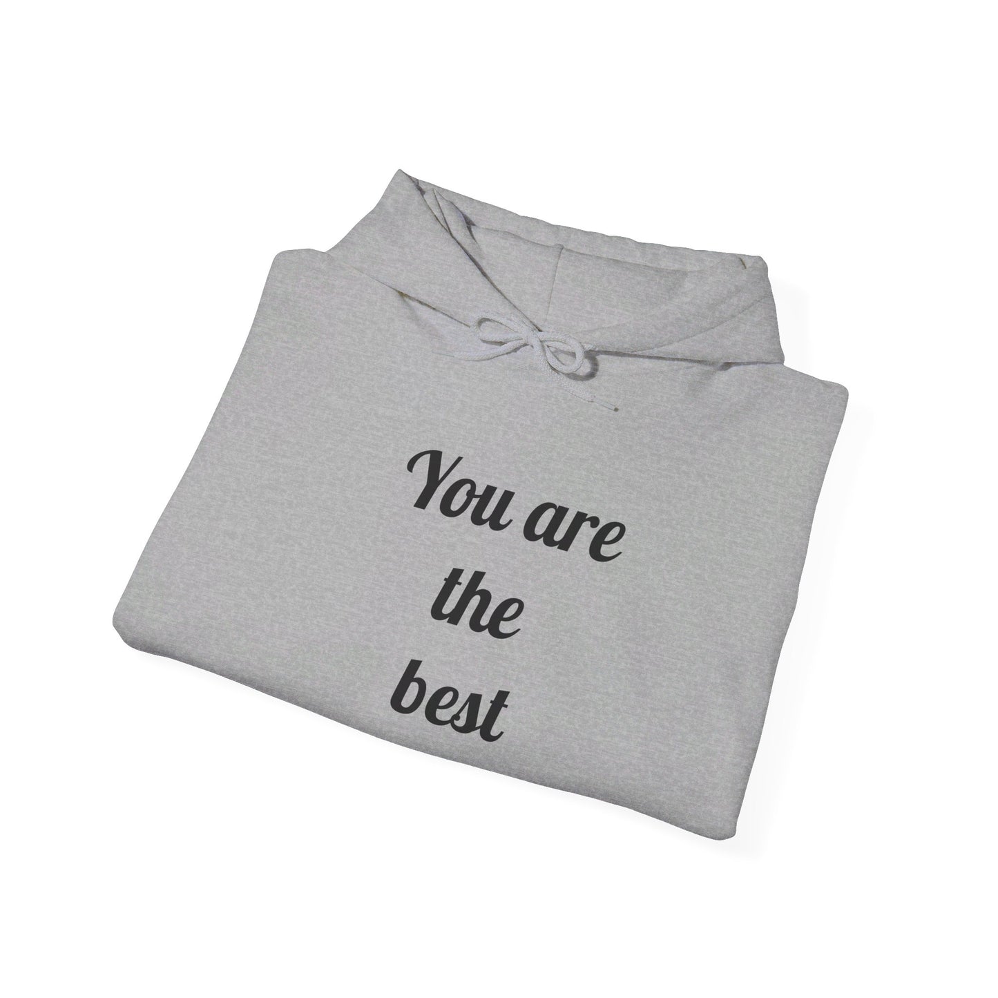 You Are The Best Hooded Sweatshirt