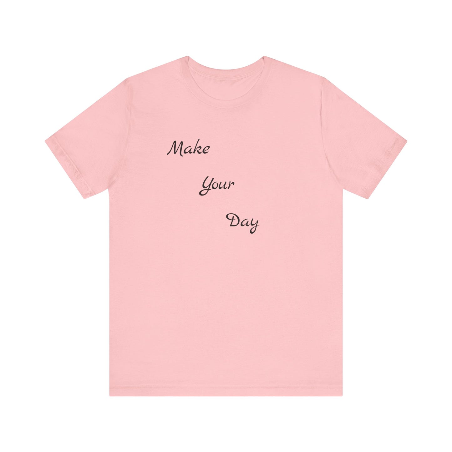 Make your Day Custom Short Sleeve T-shirt