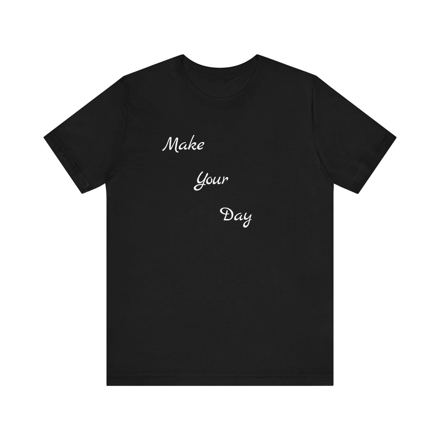 Make your Day Custom Short Sleeve T-shirt