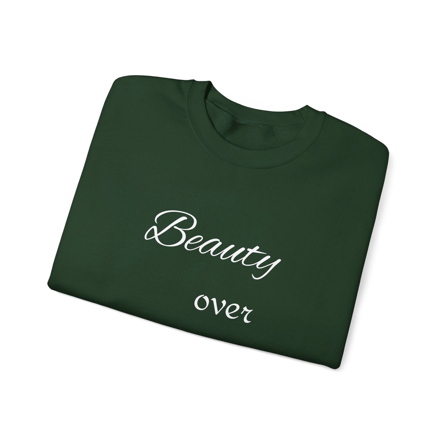 Beauty over ugly Sweatshirt