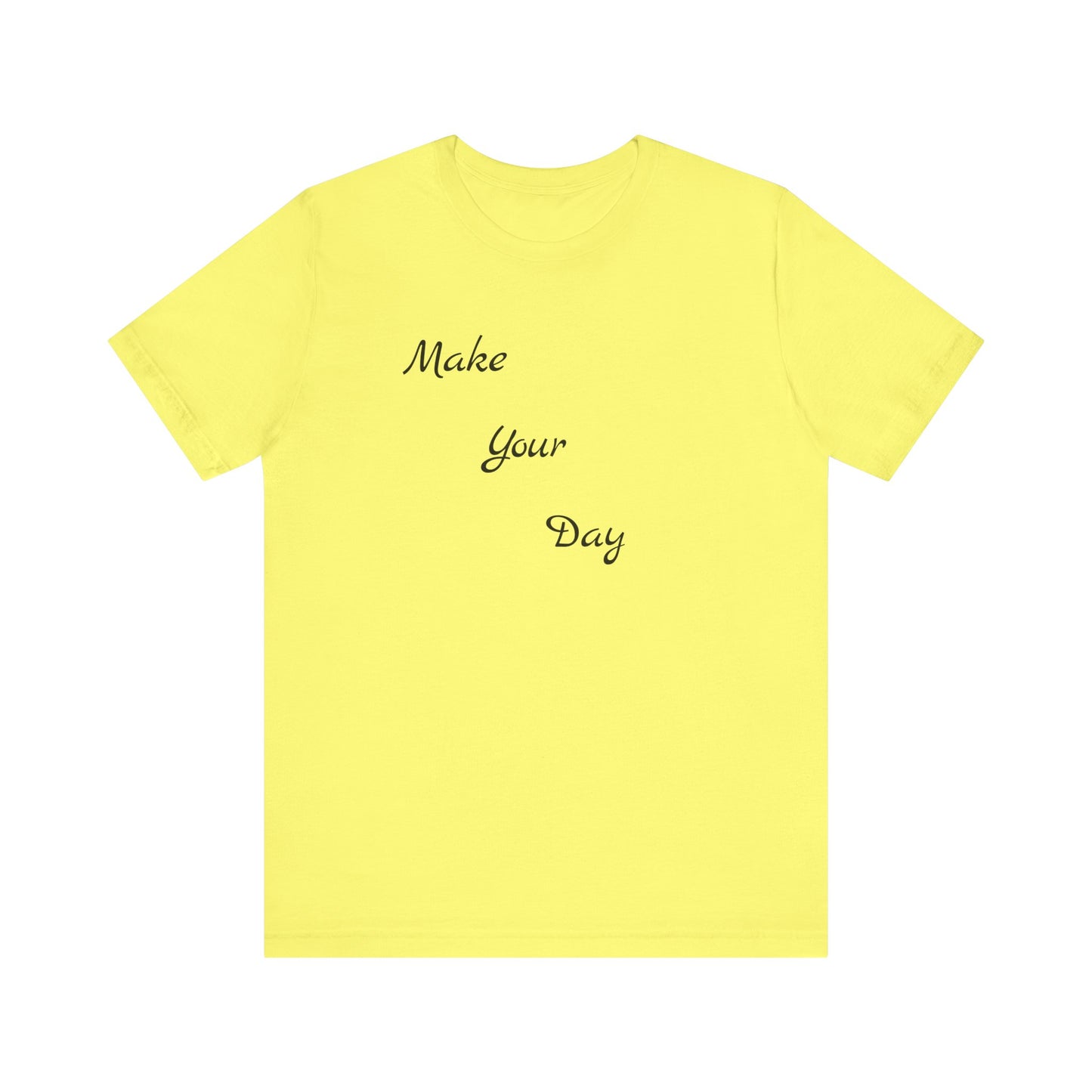 Make your Day Custom Short Sleeve T-shirt