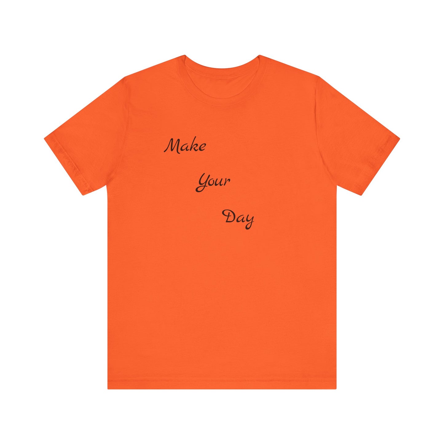 Make your Day Custom Short Sleeve T-shirt