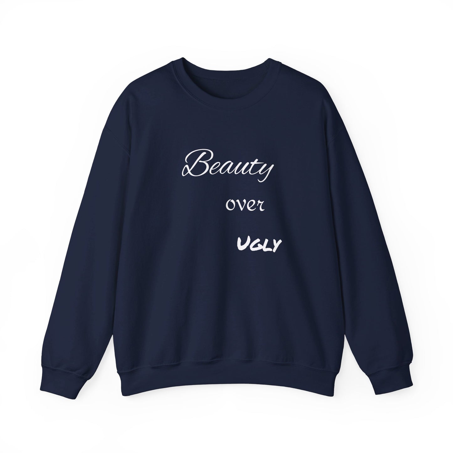 Beauty over ugly Sweatshirt