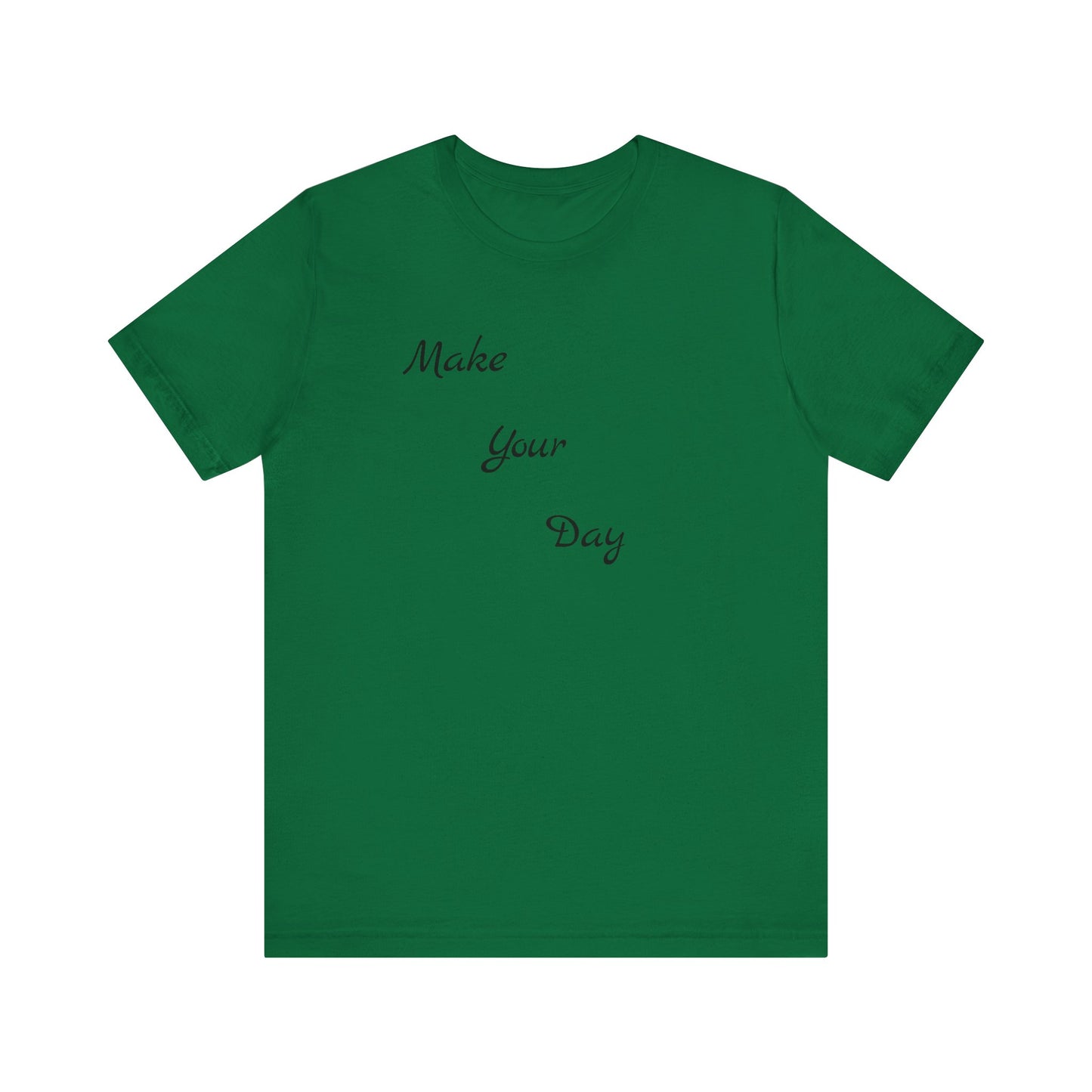 Make your Day Custom Short Sleeve T-shirt
