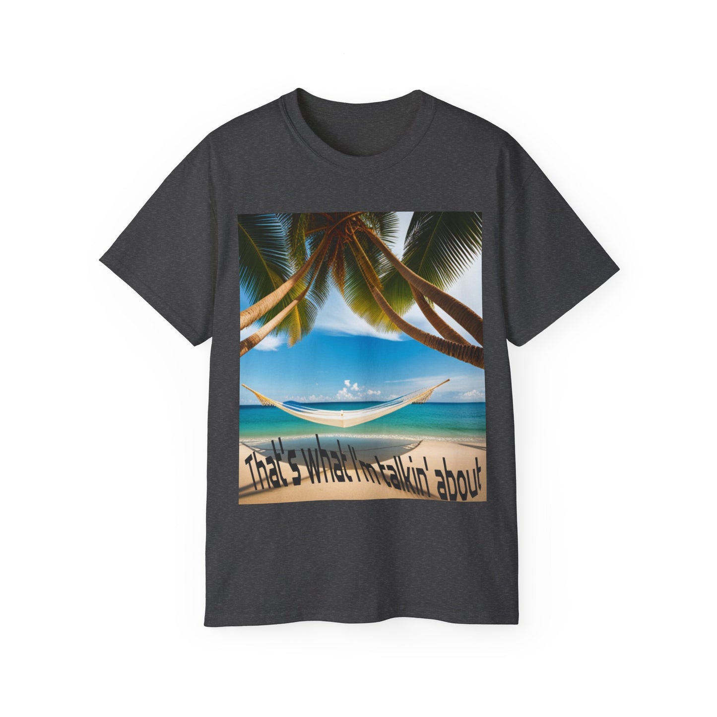 That's what I'm talking about - Island Vibes T-shirt