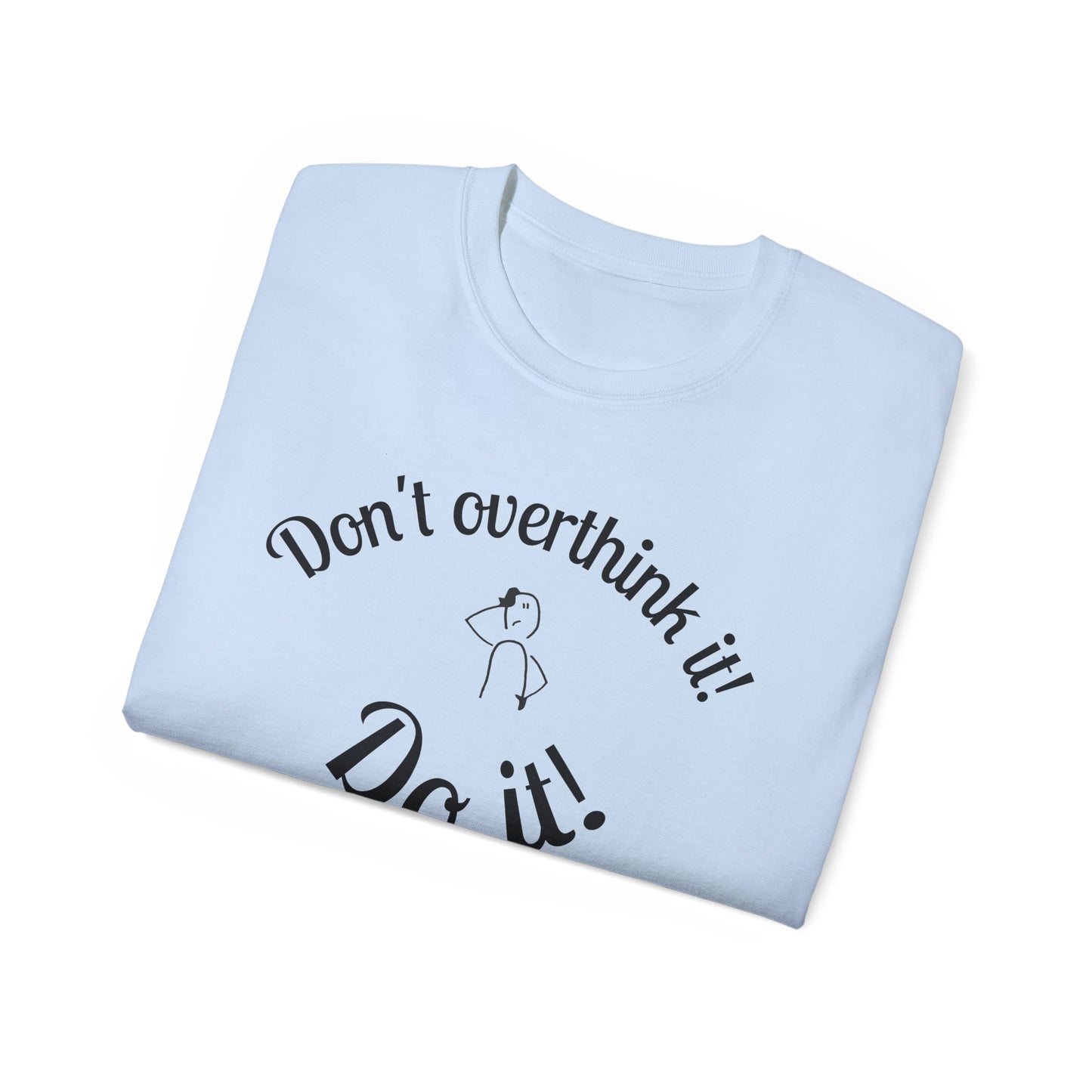 Stop Thinking, Start Doing Motivational T-Shirt
