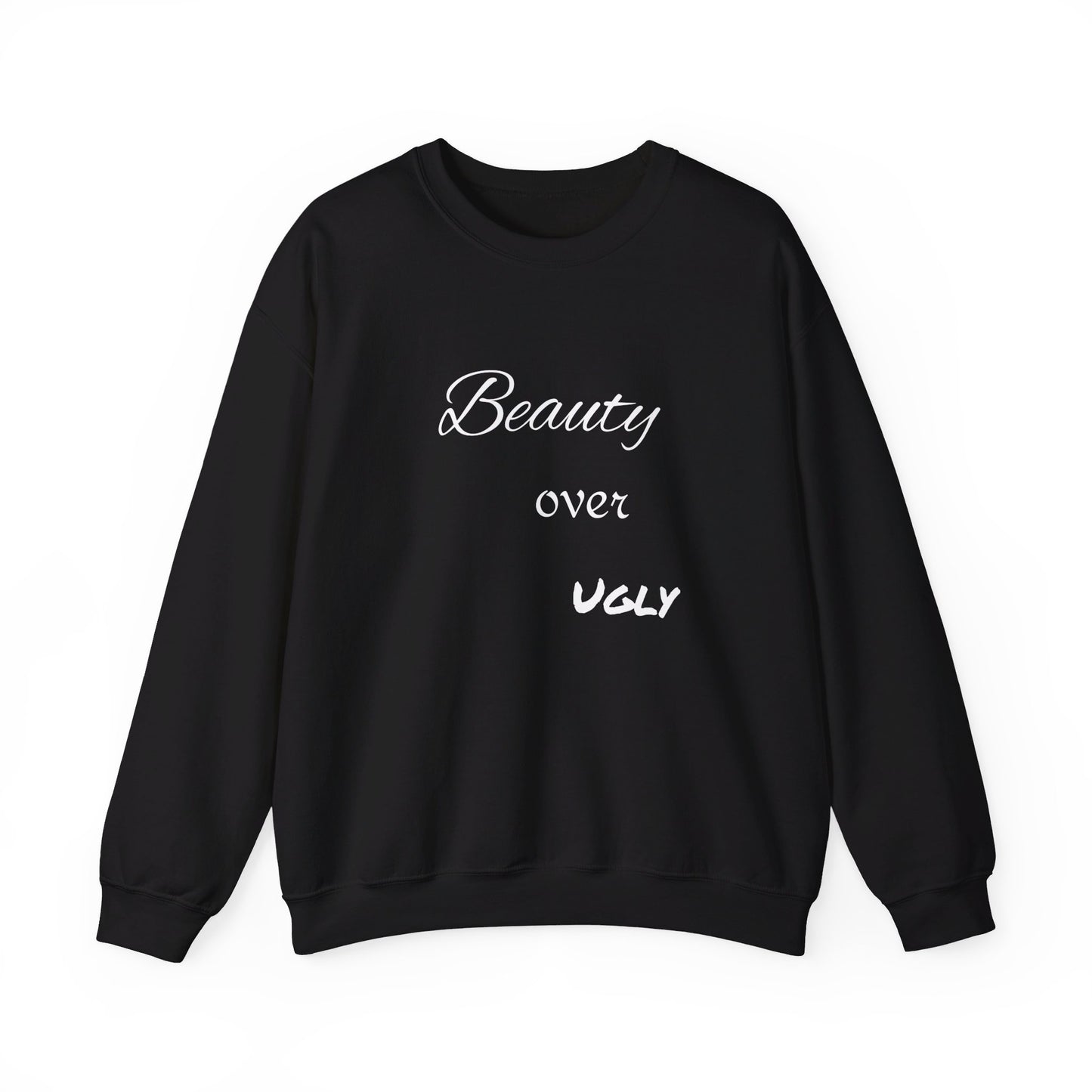 Beauty over ugly Sweatshirt